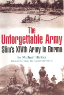 The Unforgettable Army: Sim's Xivth Army in Burma - Hickey, Michael
