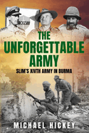The Unforgettable Army: Slim's XIVth Army in Burma