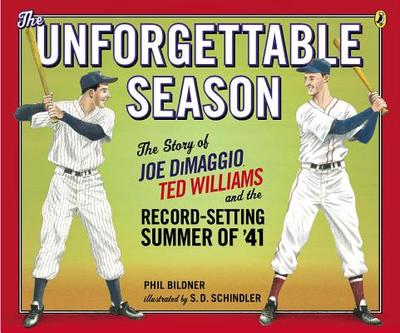 The Unforgettable Season: The Story of Joe Dimaggio, Ted Williams and the Record-Setting Summer of '41 - Bildner, Phil