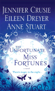 The Unfortunate Miss Fortunes - Crusie, Jennifer, and Dreyer, Eileen, and Stuart, Anne