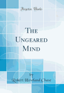 The Ungeared Mind (Classic Reprint)