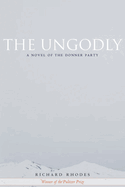 The Ungodly: A Novel of the Donner Party
