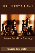 The Unholy Alliance: Satan's end time strategy