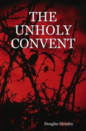 THE Unholy Convent - Hensley, Douglas