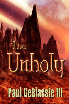 The Unholy - Briscoe, Marsha (Editor), and DeBlassie III, Paul