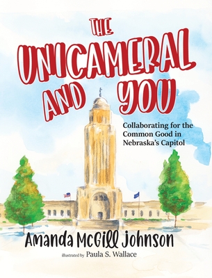 The Unicameral and You - Johnson, Amanda McGill