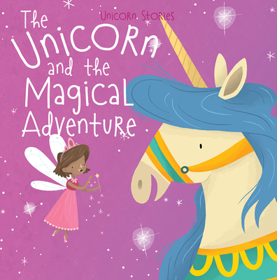 The Unicorn and the Magical Adventure - Philip, Claire