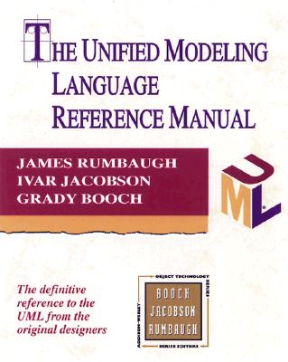 The Unified Modeling Language Reference Manual - Rumbaugh, James, and Booch, Grady, and Jacobson, Ivar