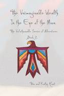 The Unimaginable Wealth in the Eye of the Moon