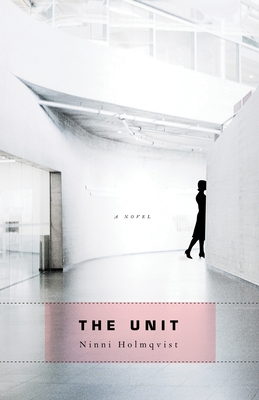 The Unit - Holmqvist, Ninni, and Delargy, Marlaine (Translated by)
