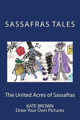 The United Acres of Sassafras: Draw Your Own Pictures - Brown, Kate