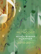 The United Methodist Music and Worship Planner 2010-2011