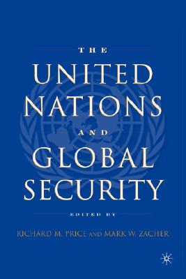 The United Nations and Global Security - Price, R (Editor), and Zacher, M (Editor)