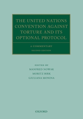The United Nations Convention Against Torture and its Optional Protocol: A Commentary - Nowak, Manfred (Editor), and Birk, Moritz (Editor), and Monina, Giuliana (Editor)