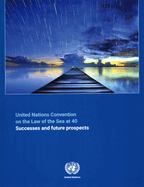 The United Nations Convention on the Laws of the Sea at 40: successes and future prospects