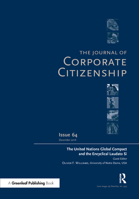 The United Nations Global Compact and the Encyclical Laudato Si: A special theme issue of The Journal of Corporate Citizenship (Issue 64) - Williams, Oliver F. (Editor)