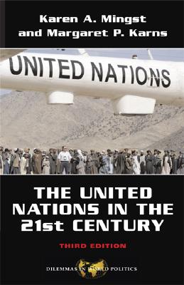 The United Nations in the 21st Century - Mingst, Karen A, and Karns, Margaret P