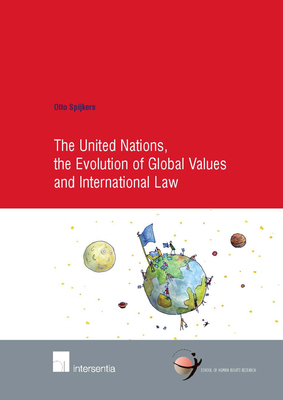 The United Nations, the Evolution of Global Values and International Law - Spijkers, Otto