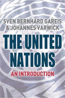 The United Nations - Gareis, Sven Bernhard Bernhard, and Varwick, Johannes