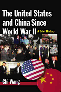 The United States and China Since World War II: A Brief History: A Brief History