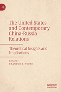 The United States and Contemporary China-Russia Relations: Theoretical Insights and Implications