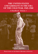 The United States and Germany in the Era of the Cold War 2 Volume Set: A Handbook - Junker, Detlef (Editor)