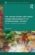 The United States and Great Power Responsibility in International Society: Drones, Rendition and Invasion
