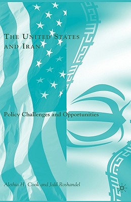 The United States and Iran: Policy Challenges and Opportunities - Roshandel, J, and Loparo, Kenneth A