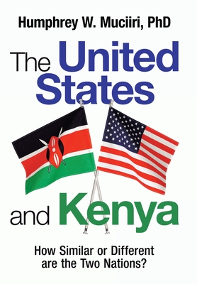 The United States and Kenya: How Similar or Different Are the Two Nations? - Muciiri, Humphrey W, PhD