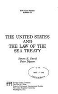 The United States and the Law of the Sea Treaty: (F P I Case Studies)