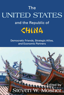 The United States and the Republic of China: Democratic Friends, Strategic Allies and Economic Partners