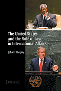 The United States and the Rule of Law in International Affairs