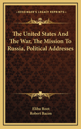 The United States and the War, the Mission to Russia, Political Addresses