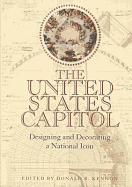 The United States Capitol: Designing and Decorating a National Icon