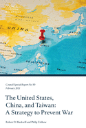The United States, China, and Taiwan: A Strategy to Prevent War