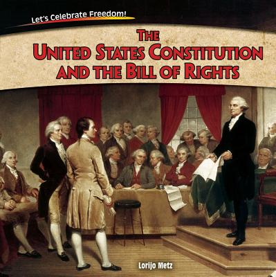 The United States Constitution and the Bill of Rights - Metz, Lorijo