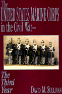 The United States Marine Corps in the Civil War: The Third Year