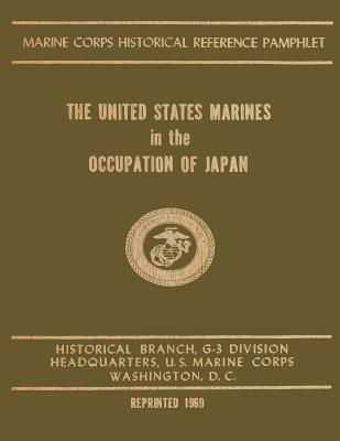 The United States Marines In The Occupation Of Japan - Shaw Jr, Henry I