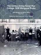 The United States Naval War College 1936 Wargame Rules: USN Wargaming Before WWII Volume 1
