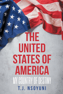 The United States of America: My Country of Destiny