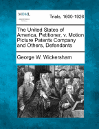 The United States of America, Petitioner, V. Motion Picture Patents Company and Others, Defendants