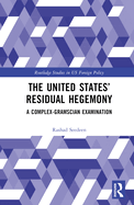 The United States' Residual Hegemony: A Complex-Gramscian Examination