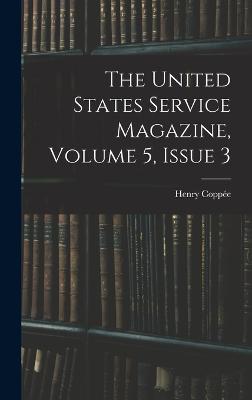 The United States Service Magazine, Volume 5, issue 3 - Coppe, Henry