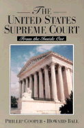 The United States Supreme Court: From the Inside Out - Cooper, Phillip, and Ball, Howard