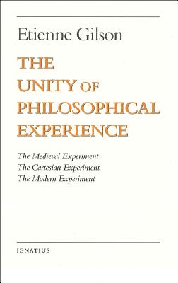 The Unity of Philosophical Experience - Gilson, Etienne