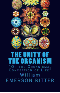 The Unity of the Organism: "Or the Organismal Conception of Life"