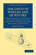 The Unity of Worlds and of Nature: Three Essays on the Spirit of Inductive Philosophy; the Plurality of Worlds; and the Philosophy of Creation