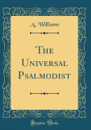 The Universal Psalmodist (Classic Reprint)