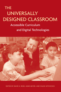The Universally Designed Classroom: Accessible Curriculum and Digital Technologies
