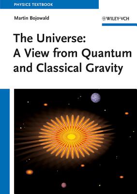 The Universe: A View from Classical and Quantum Gravity - Bojowald, Martin
